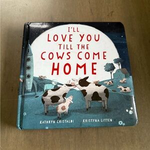 Children's Book 'I'll Love You Till the Cows Come Home' Board Book